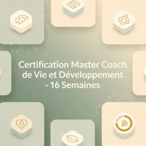 Certification Master Coach de Vie et Développement - 16 Semaines
